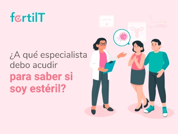 a-que-especialista-debo-acudir-para-saber-si-soy-esteril-miniatura.webp